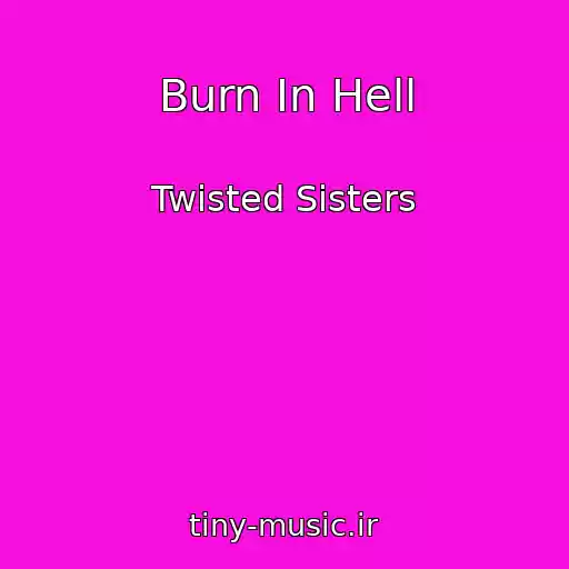 کاور آهنگ Burn In Hell از Twisted Sisters