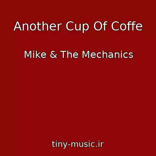 کاور آهنگ Another Cup Of Coffe از Mike & The Mechanics