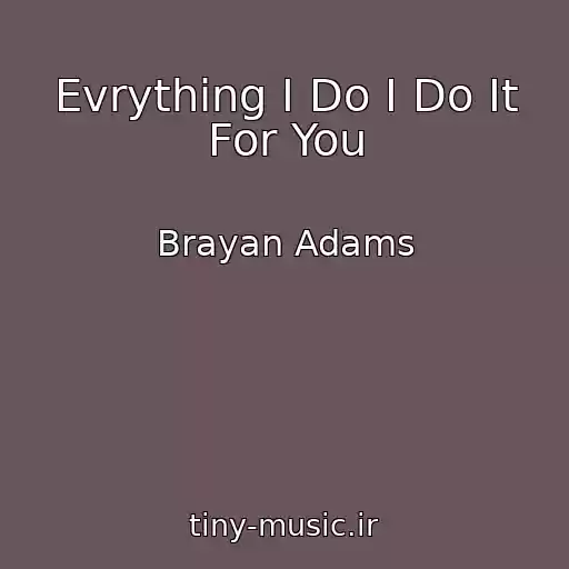 کاور آهنگ Evrything I Do I Do It For You از Brayan Adams