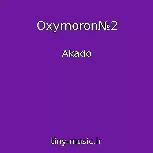 کاور آهنگ Oxymoron№2 از Akado