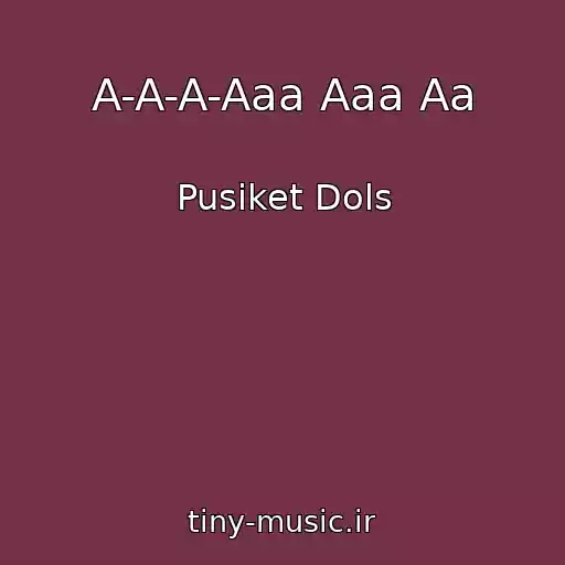کاور آهنگ A-A-A-Aaa Aaa Aa از Pusiket Dols