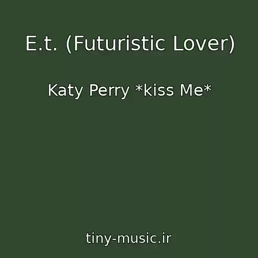کاور آهنگ E.t. (Futuristic Lover) از Katy Perry *kiss Me*