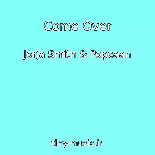 کاور آهنگ Come Over از Jorja Smith & Popcaan