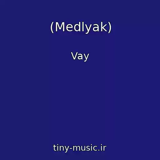 کاور آهنگ (Medlyak) از Vay