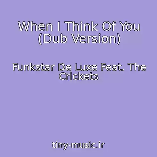 کاور آهنگ When I Think Of You (Dub Version) از Funkstar De Luxe Feat. The Crickets
