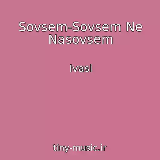 کاور آهنگ Sovsem-Sovsem Ne Nasovsem از Ivasi
