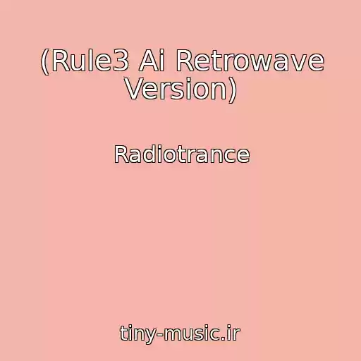 کاور آهنگ (Rule3 Ai Retrowave Version) از Radiotrance