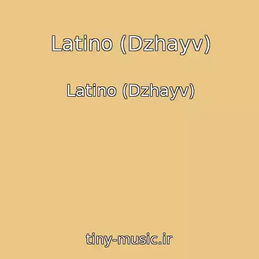 کاور آهنگ Latino (Dzhayv) از Latino (Dzhayv)