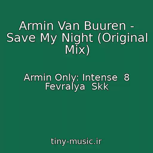 کاور آهنگ Armin Van Buuren - Save My Night (Original Mix) از Armin Only: Intense  8 Fevralya  Skk