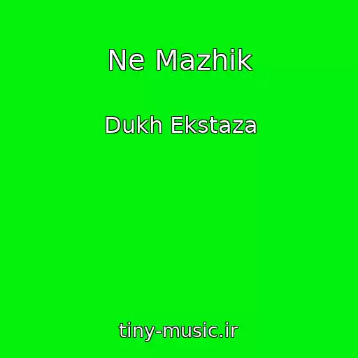 کاور آهنگ Ne Mazhik از Dukh Ekstaza
