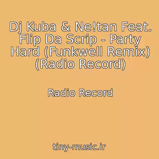 کاور آهنگ Dj Kuba & Ne!tan Feat. Flip Da Scrip - Party Hard (Funkwell Remix) (Radio Record) از Radio Record
