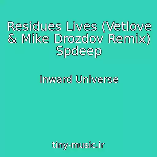 کاور آهنگ Residues Lives (Vetlove & Mike Drozdov Remix) Spdeep از Inward Universe