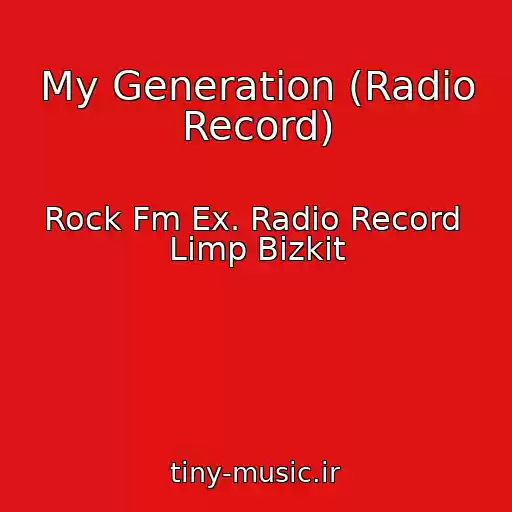 کاور آهنگ My Generation (Radio Record) از Rock Fm Ex. Radio Record  Limp Bizkit