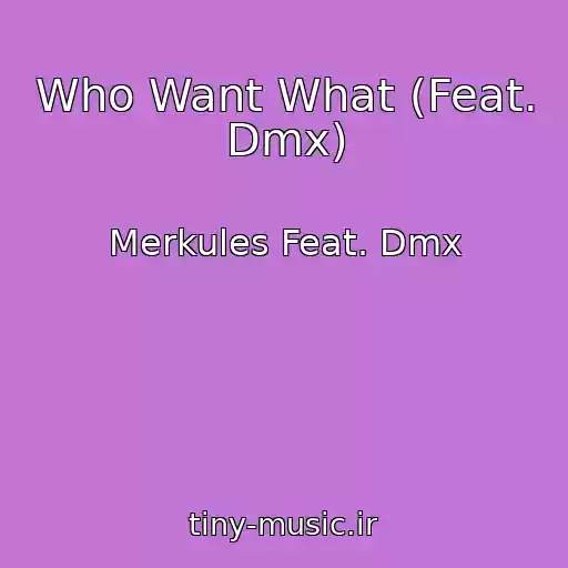 کاور آهنگ Who Want What (Feat. Dmx) از Merkules Feat. Dmx