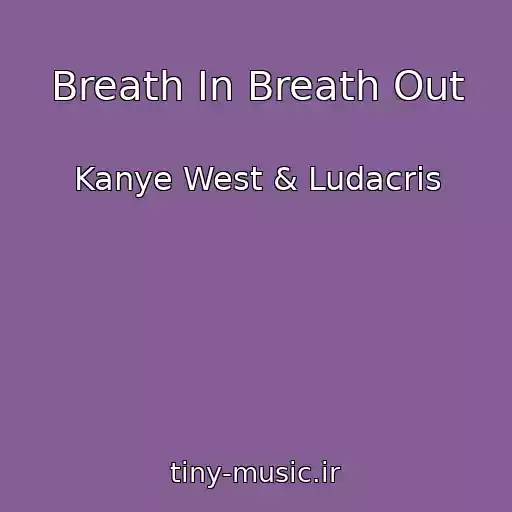 کاور آهنگ Breath In Breath Out از Kanye West & Ludacris