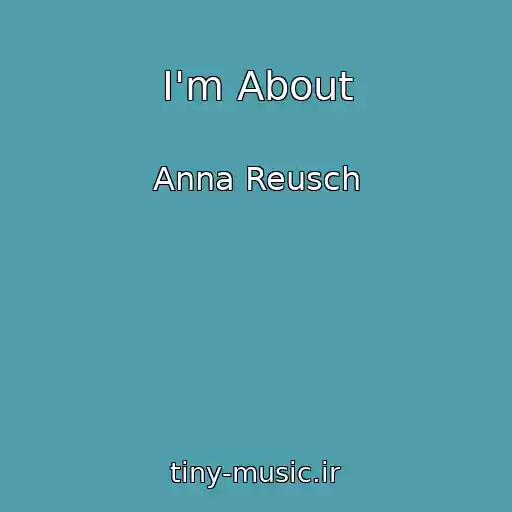 کاور آهنگ I'm About از Anna Reusch