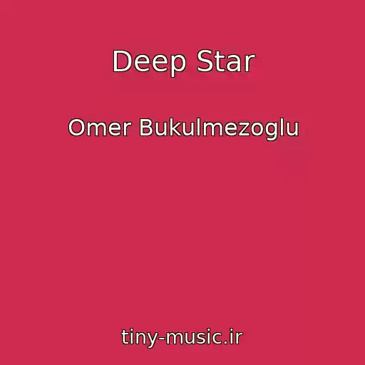 کاور آهنگ Deep Star از Omer Bukulmezoglu