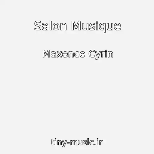 کاور آهنگ Salon Musique از Maxence Cyrin