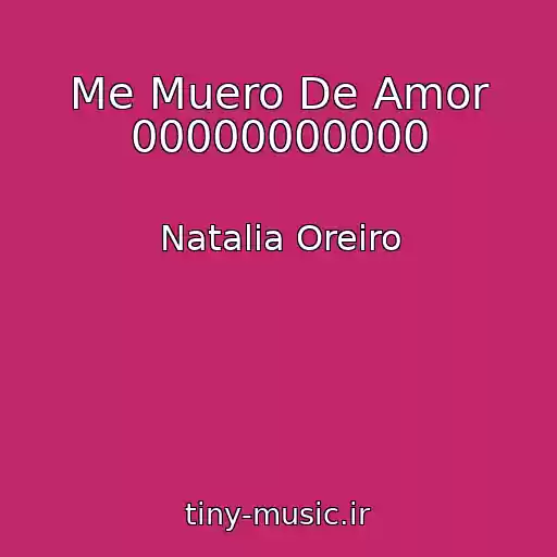 کاور آهنگ Me Muero De Amor 00000000000 از Natalia Oreiro