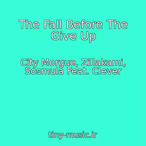 کاور آهنگ The Fall Before The Give Up از City Morgue, Zillakami, Sosmula Feat. Clever