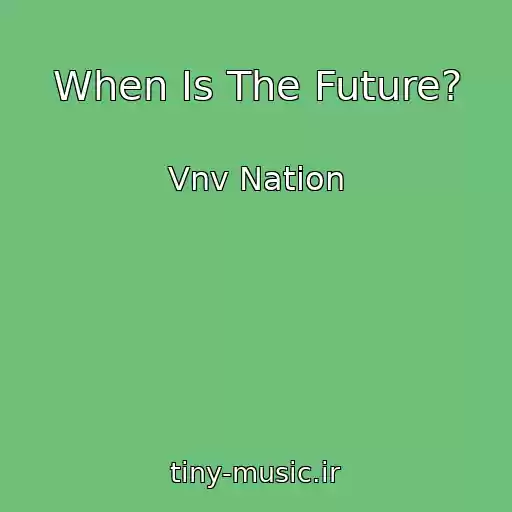 کاور آهنگ When Is The Future? از Vnv Nation
