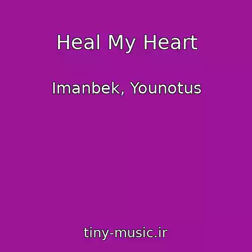 کاور آهنگ Heal My Heart از Imanbek, Younotus