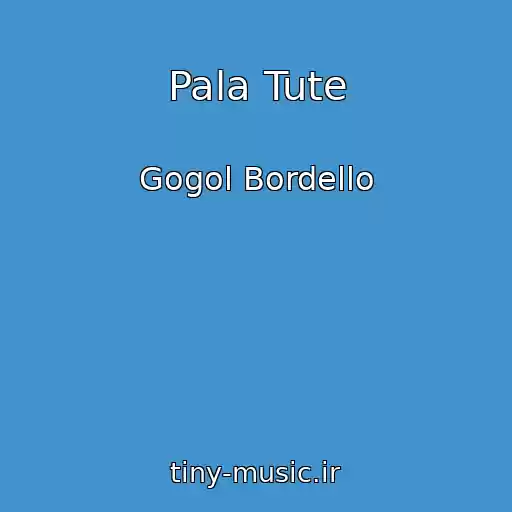 کاور آهنگ Pala Tute از Gogol Bordello