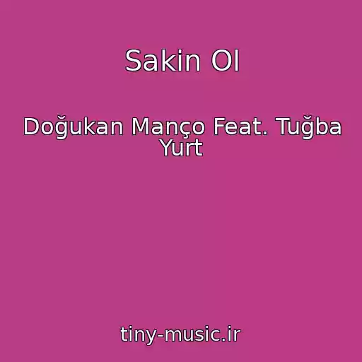 کاور آهنگ Sakin Ol از Doğukan Manço Feat. Tuğba Yurt