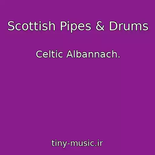 کاور آهنگ Scottish Pipes & Drums از Celtic Albannach.