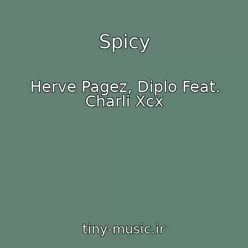 کاور آهنگ Spicy از Herve Pagez, Diplo Feat. Charli Xcx