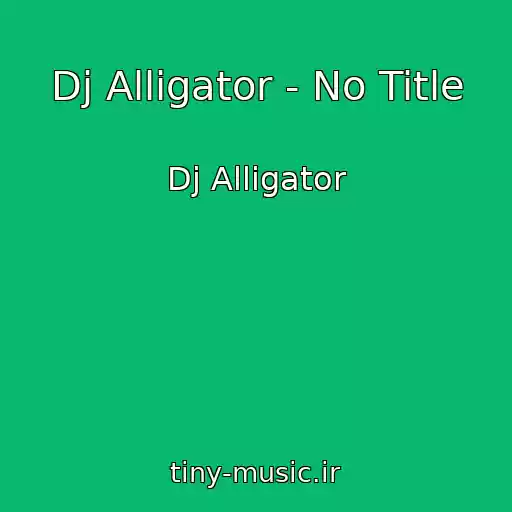 کاور آهنگ Dj Alligator - No Title از Dj Alligator