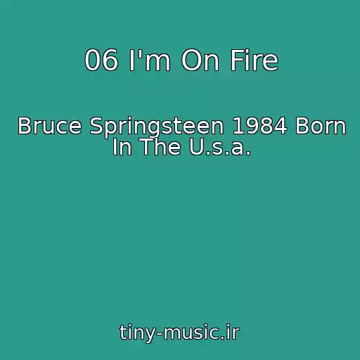 کاور آهنگ 06 I'm On Fire از Bruce Springsteen 1984 Born In The U.s.a.