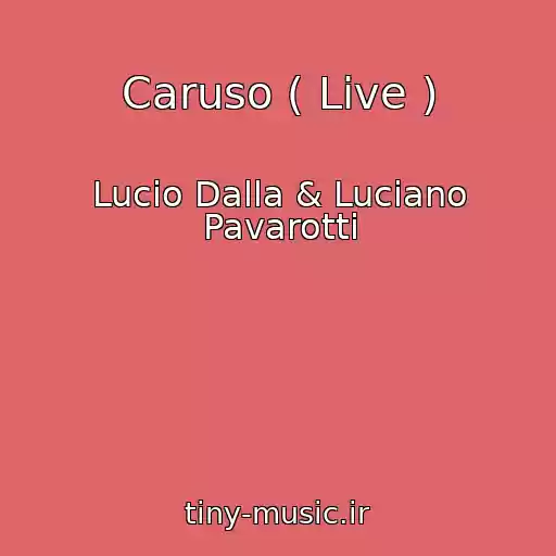 کاور آهنگ Caruso ( Live ) از Lucio Dalla & Luciano Pavarotti