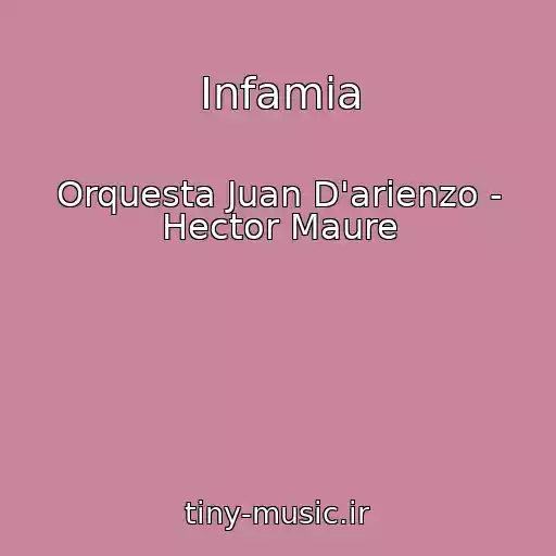 کاور آهنگ Infamia از Orquesta Juan D'arienzo - Hector Maure