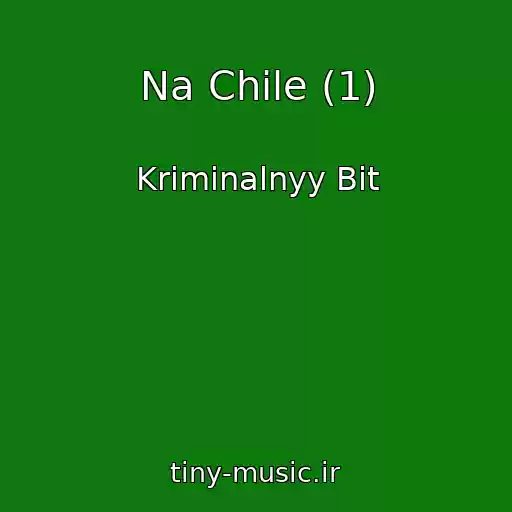 کاور آهنگ Na Chile (1) از Kriminalnyy Bit