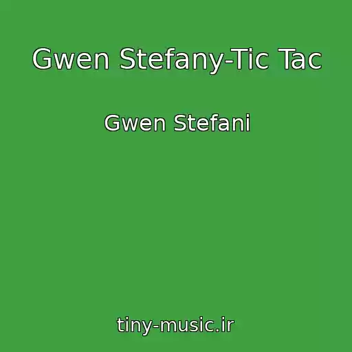 کاور آهنگ Gwen Stefany-Tic Tac از Gwen Stefani