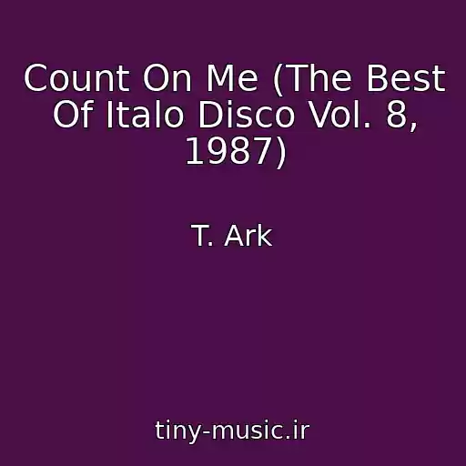 کاور آهنگ Count On Me (The Best Of Italo Disco Vol. 8, 1987) از T. Ark