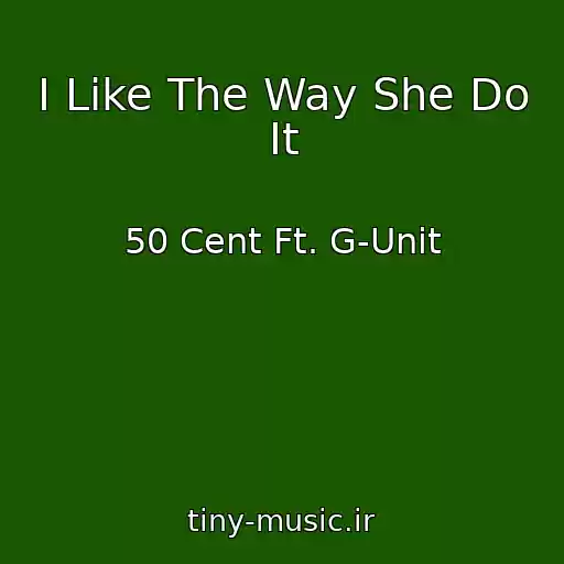 کاور آهنگ I Like The Way She Do It از 50 Cent Ft. G-Unit