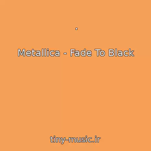 کاور آهنگ . از Metallica - Fade To Black