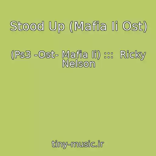 کاور آهنگ Stood Up (Mafia Ii Ost) از (Ps3 -Ost- Mafia Ii) :::  Ricky Nelson