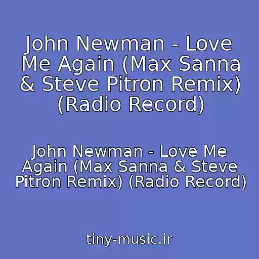 کاور آهنگ John Newman - Love Me Again (Max Sanna & Steve Pitron Remix) (Radio Record) از John Newman - Love Me Again (Max Sanna & Steve Pitron Remix) (Radio Record)