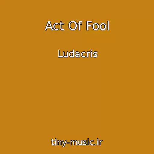 کاور آهنگ Act Of Fool از Ludacris
