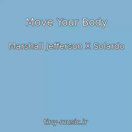کاور آهنگ Move Your Body از Marshall Jefferson X Solardo