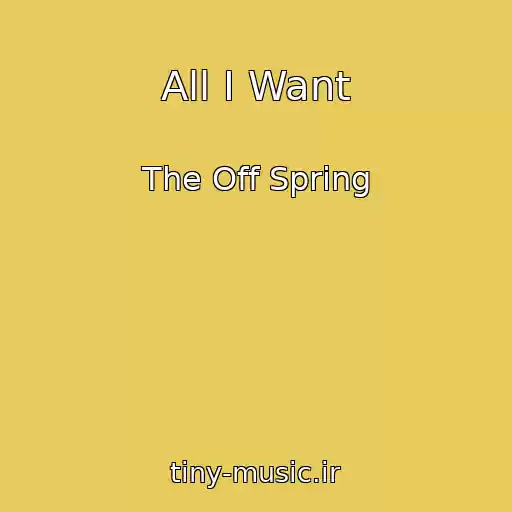 کاور آهنگ All I Want از The Off Spring
