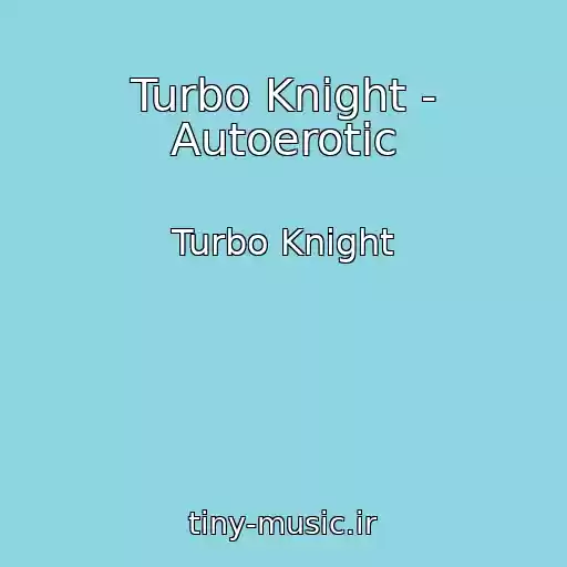 کاور آهنگ Turbo Knight - Autoerotic از Turbo Knight