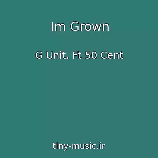 کاور آهنگ Im Grown از G Unit. Ft 50 Cent