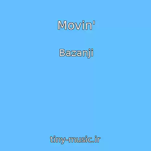کاور آهنگ Movin' از Bazanji