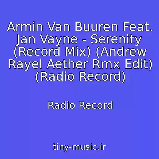کاور آهنگ Armin Van Buuren Feat. Jan Vayne - Serenity (Record Mix) (Andrew Rayel Aether Rmx Edit) (Radio Record) از Radio Record