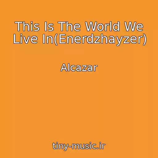 کاور آهنگ This Is The World We Live In(Enerdzhayzer) از Alcazar