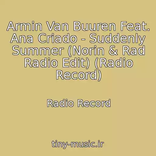 کاور آهنگ Armin Van Buuren Feat. Ana Criado - Suddenly Summer (Norin & Rad Radio Edit) (Radio Record) از Radio Record